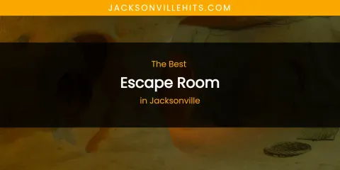 The Absolute Best Escape Room in Jacksonville