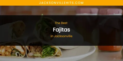 The Absolute Best Fajitas in Jacksonville