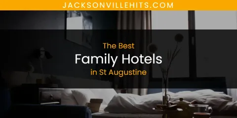 Discover the Best Family Hotels in St Augustine