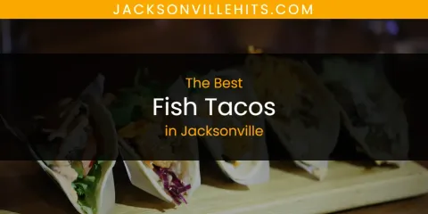 The Top-Rated Fish Tacos in Jacksonville