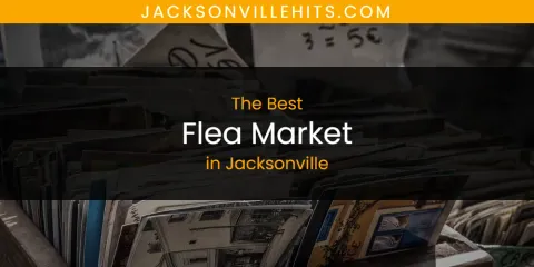 Guide to Best Flea Market in Jacksonville
