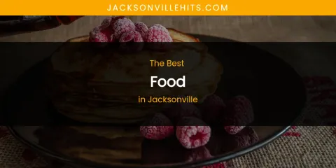 The Absolute Best Food in Jacksonville
