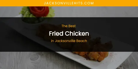 The Absolute Best Fried Chicken in Jacksonville Beach