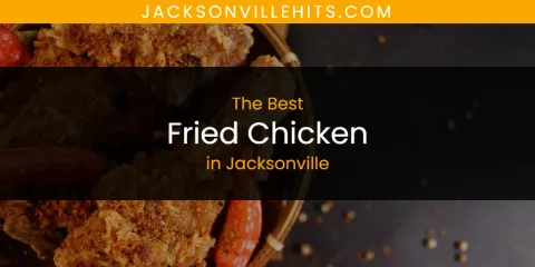Jacksonville's Best Fried Chicken Spots