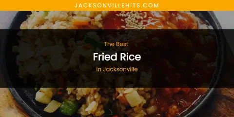 The Absolute Best Fried Rice in Jacksonville