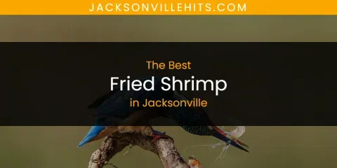 Best Fried Shrimp in Jacksonville: Complete Guide