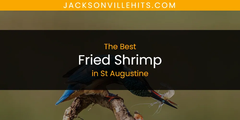 Discover the Best Fried Shrimp in St Augustine (2026)