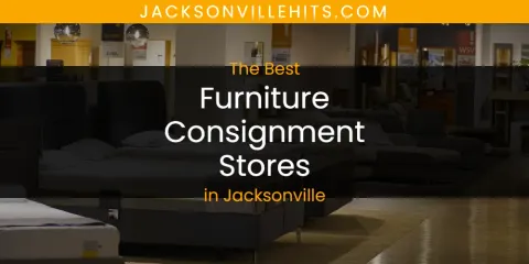 Jacksonville's Best Furniture Consignment Stores Spots