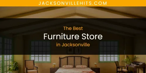 Best Furniture Store in Jacksonville: Our Expert Picks