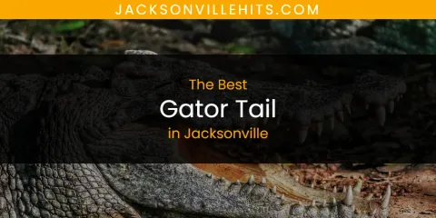 The Best Gator Tail in Jacksonville List