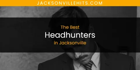 The Best Headhunters in Jacksonville List