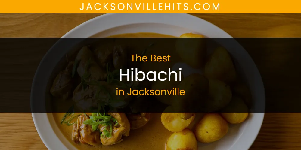 Best Hibachi in Jacksonville: 2026 Ultimate Guide