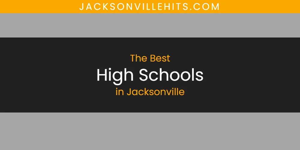 Best High Schools in Jacksonville: Complete Guide (2026)