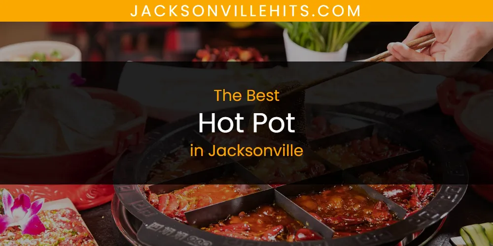 Discover the Best Hot Pot in Jacksonville (2026)