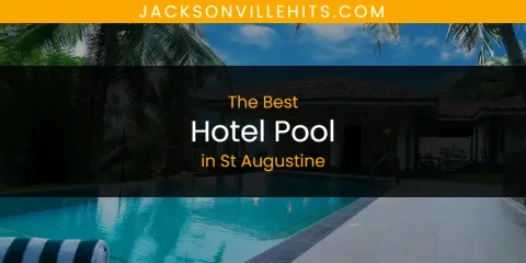 St Augustine's Best Hotel Pool Spots