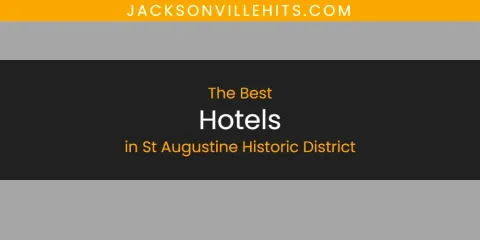 Best Hotels in St Augustine Historic District: Our Expert Picks