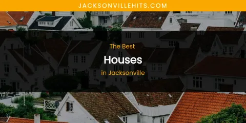 The Absolute Best Houses in Jacksonville