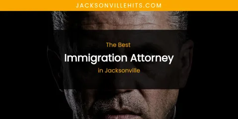 The Absolute Best Immigration Attorney in Jacksonville