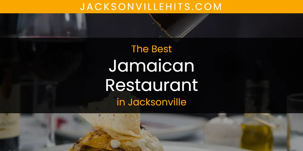 The Absolute Best Jamaican Restaurant in Jacksonville  [Updated 2025]