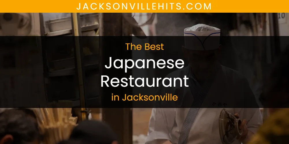 Best Japanese Restaurant in Jacksonville: 2026 Ultimate Guide