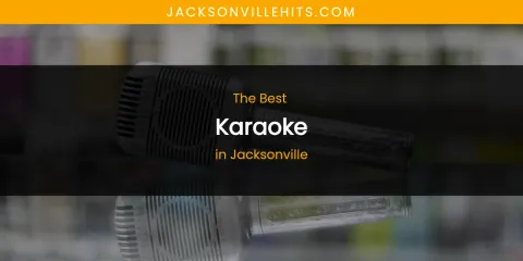 The Absolute Best Karaoke in Jacksonville