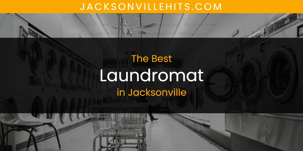 The Absolute Best Laundromat in Jacksonville  [Updated 2025]