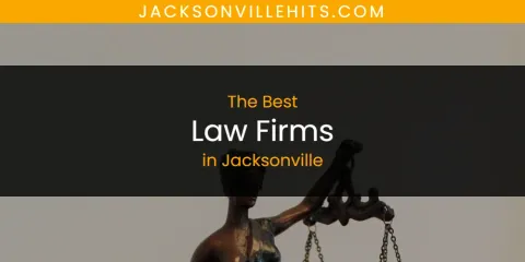 The Best Law Firms in Jacksonville List