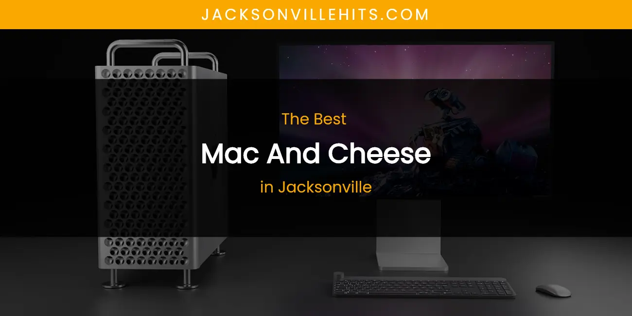 The Absolute Best Mac and Cheese in Jacksonville featured