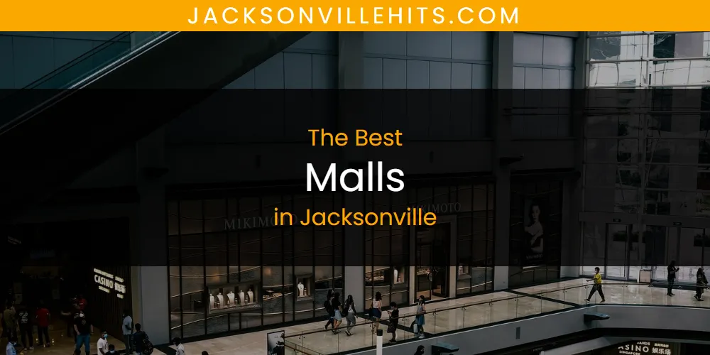 The Absolute Best Malls in Jacksonville  [Updated 2025]