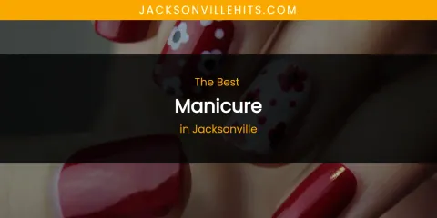 The Absolute Best Manicure in Jacksonville