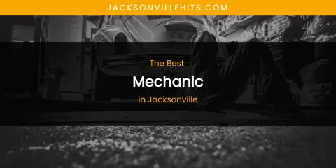 The Absolute Best Mechanic in Jacksonville