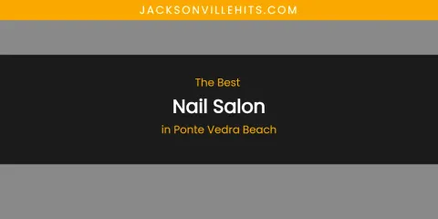 Ponte Vedra Beach's Best Nail Salon