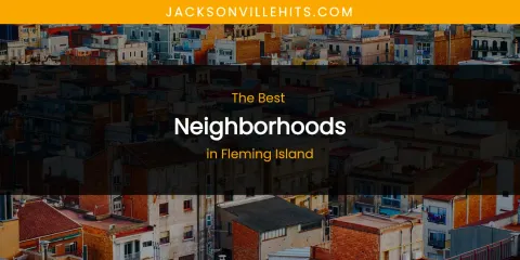 The Absolute Best Neighborhoods in Fleming Island