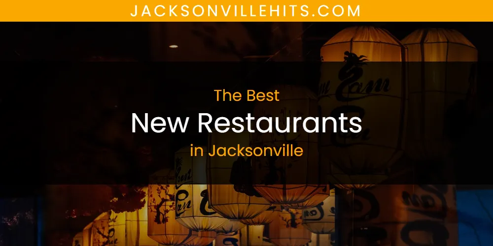 The Absolute Best New Restaurants in Jacksonville  [Updated 2025]
