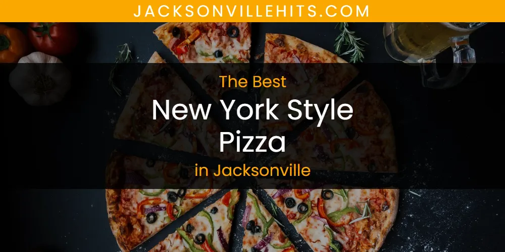 The Absolute Best New York Style Pizza in Jacksonville  [Updated 2025]