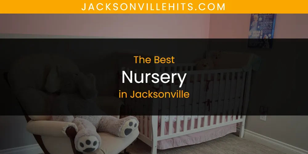 Best Nursery in Jacksonville: 2026 Ultimate Guide