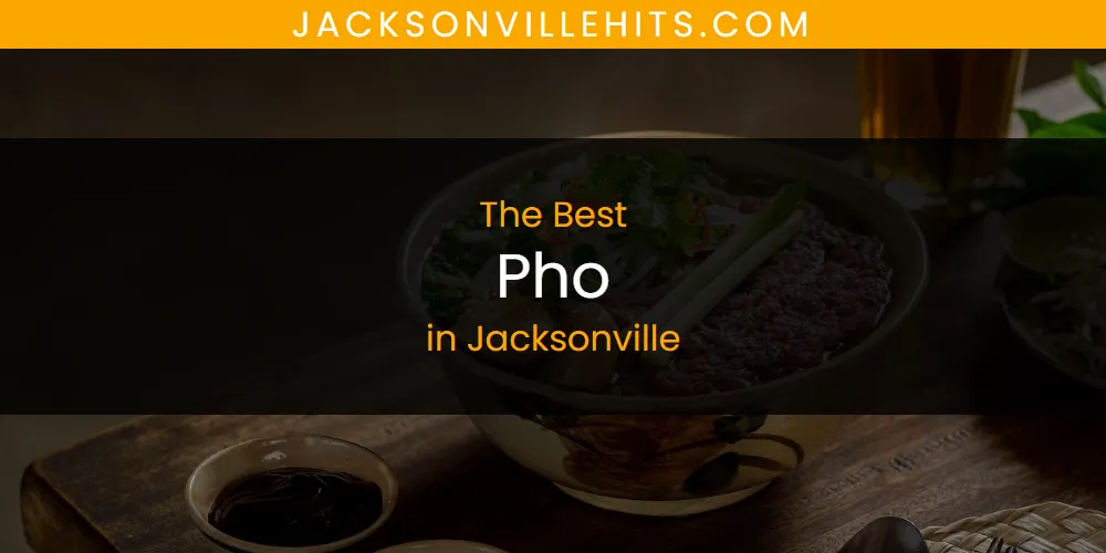 Best Pho in Jacksonville: Our Expert Picks for 2026