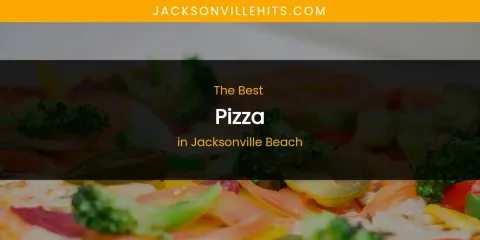 The Absolute Best Pizza in Jacksonville Beach