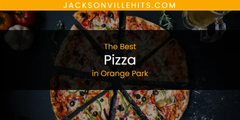 Ranked: Best Pizza in Orange Park