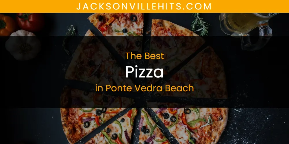 Ponte Vedra Beach's Best Pizza [Updated 2025]