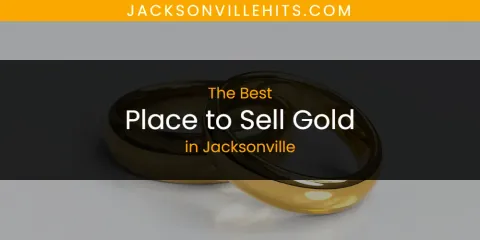 The Top-Rated Place to Sell Gold in Jacksonville