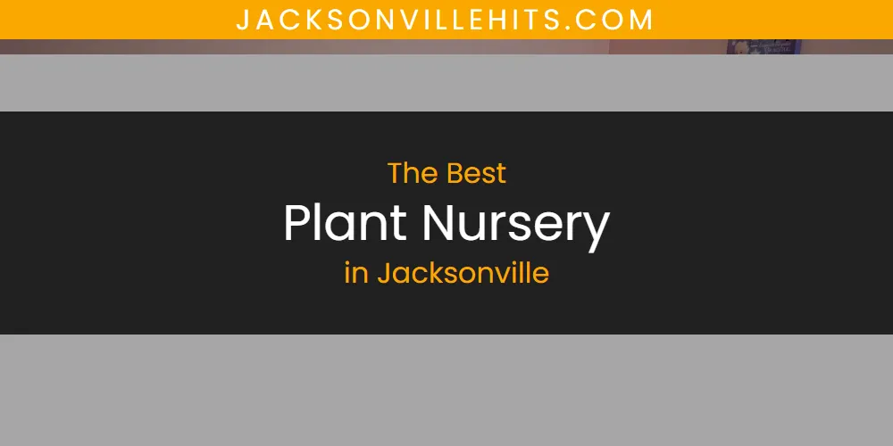 2026 Ranked: Best Plant Nursery in Jacksonville