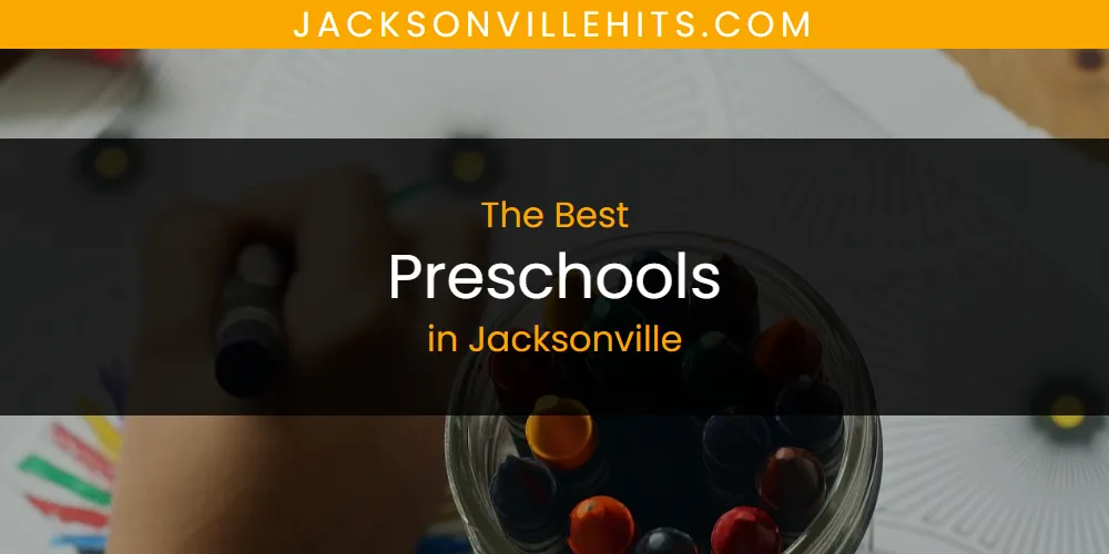 Best Preschools in Jacksonville: 2026 Ultimate Guide