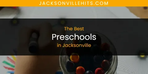 Best Preschools in Jacksonville: Ultimate Guide
