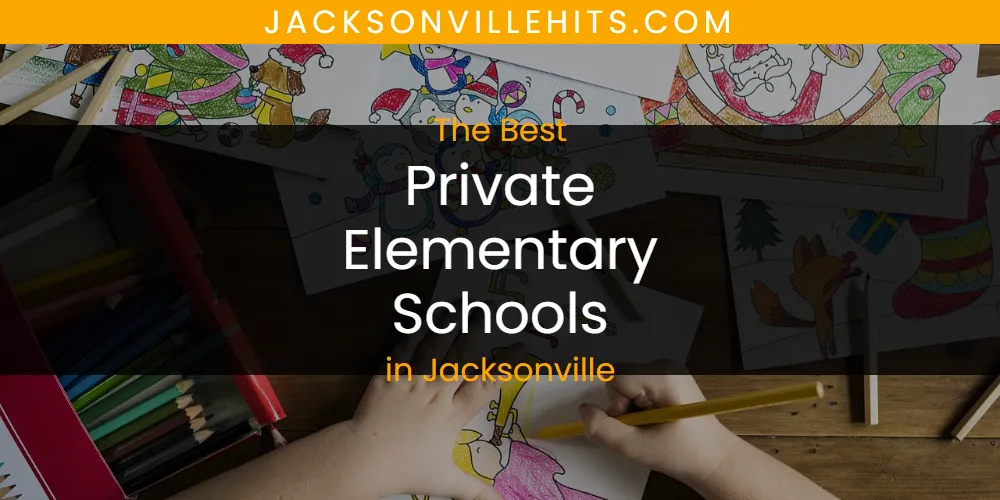 The Absolute Best Private Elementary Schools in Jacksonville  [Updated 2025]