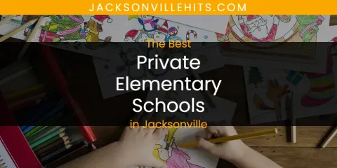 The Best Private Elementary Schools in Jacksonville