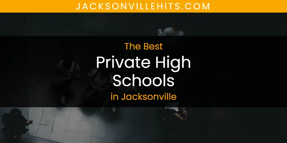 The Top-Rated Private High Schools in Jacksonville for 2026