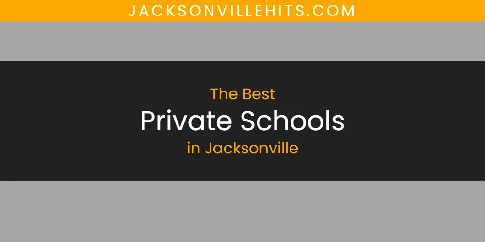 The Absolute Best Private Schools in Jacksonville  [Updated 2025]