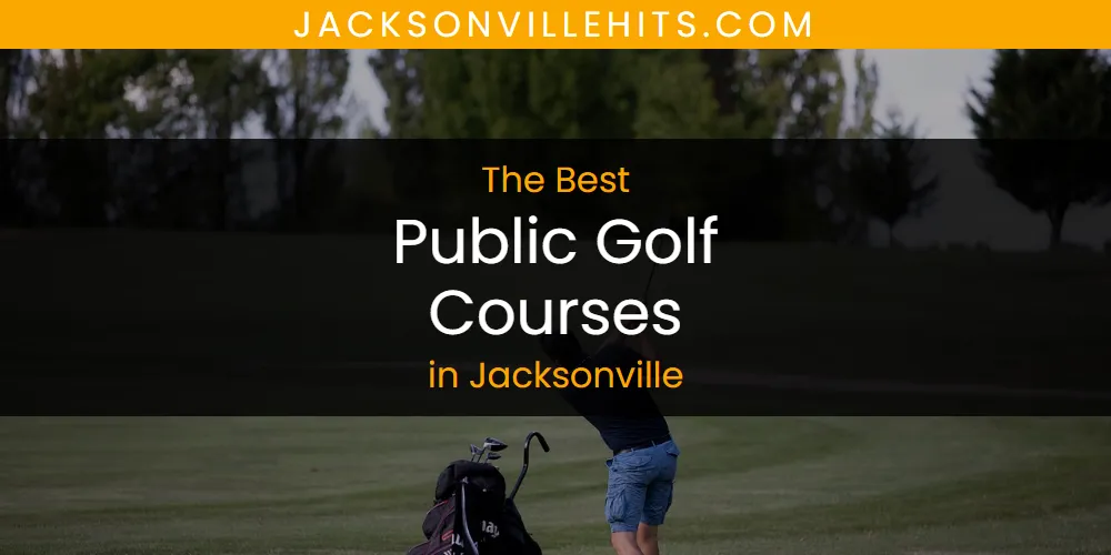 Best Public Golf Courses in Jacksonville: Complete Guide (2026)