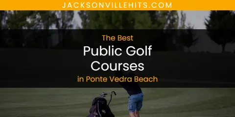 The Best Public Golf Courses in Ponte Vedra Beach List